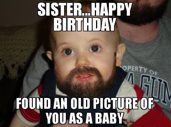 50 Happy Birthday Sister Memes to Make Her Laugh – SheIdeas