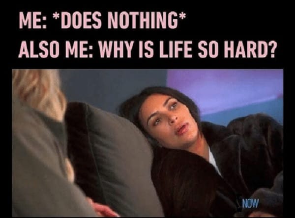 memes about why life is hard 